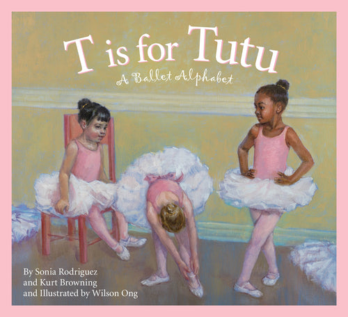 T is For Tutu: A Ballet Alphabet